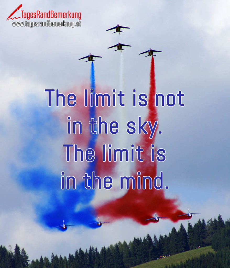 the-limit-is-not-in-the-sky-the-limit-is-in-the-mind-zitat-von-die